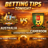 Free Betting Tips Tonight: Australia vs Cameroon Prediction