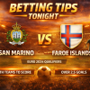 Betting Tips Today: San Marino vs Faroe Islands