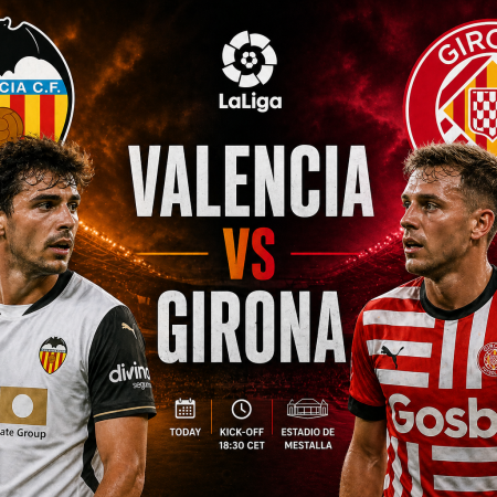 Valencia vs Girona Betting Tips, Predictions & Odds Today