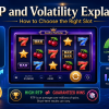 RTP and Volatility Explained – How to Choose the Right Slot