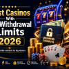 Best Casinos With No Withdrawal Limits in 2026