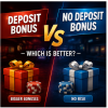 Deposit Bonus vs No Deposit Bonus – Which Is Better?