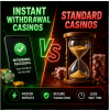 Instant Withdrawal Casinos vs Standard Casinos